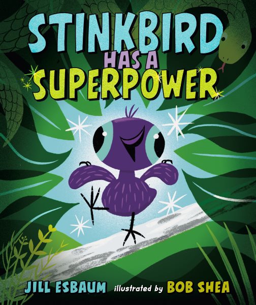 Cover art for Stinkbird has a superpower / Jill Esbaum   illustrated by Bob Shea.