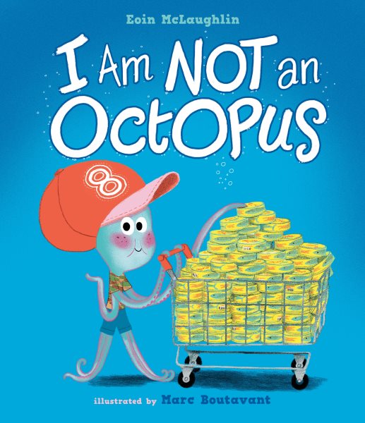 Cover art for I am not an octopus / Eoin McLaughlin   illustrated by Marc Boutavant.