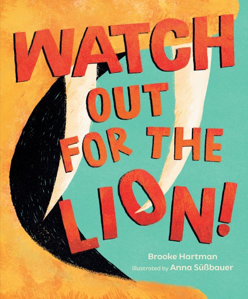 Cover art for Watch out for the lion! / Brooke Hartman   illustrated by Anna Süßbauer.