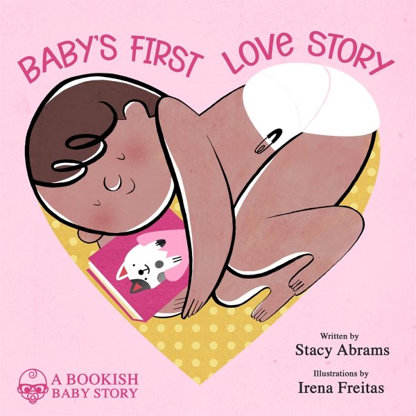 Cover art for Baby's first love story [BOARD BOOK] / written by Stacy Abrams   illustrated by Irena Freitas.