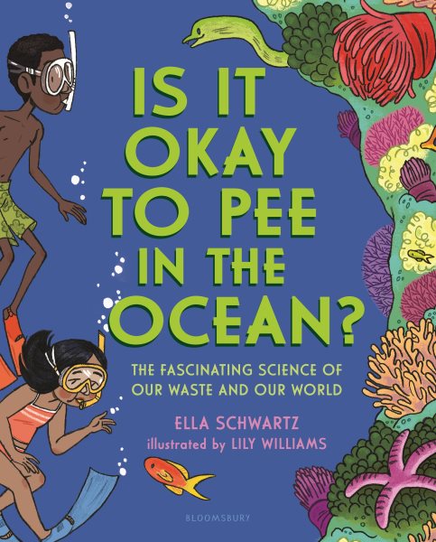 Cover art for Is it okay to pee in the ocean? : the fascinating science of our waste and our world / by Ella Schwartz   illustrated by Lily Williams.