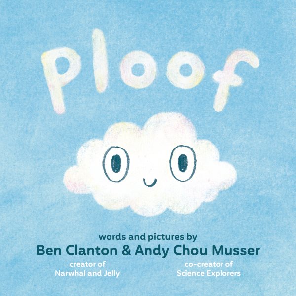 Cover art for Ploof / words and pictures by Ben Clanton & Andy Chou Musser.