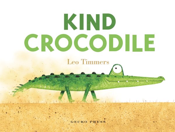 Cover art for Kind crocodile [BOARD BOOK] / Leo Timmers   illustrated by Leo Timmers   translated by Bill Nagelkerke.