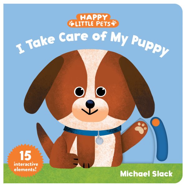 Cover art for I take care of my puppy [BOARD BOOK] / Michael Slack.