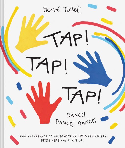 Cover art for Tap! tap! tap! : dance! dance! dance! / Hervé Tullet   [translated by Christopher Franceschelli].