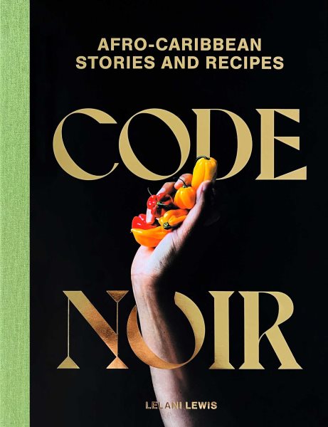 Cover art for Code noir : Afro-Caribbean stories and recipes / by Lelani Lewis.