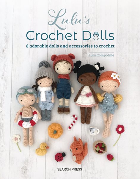 Cover art for Lulu's crochet dolls : 8 adorable dolls and accessories to crochet / Sandra Muller from the Lulu Compotine blog.