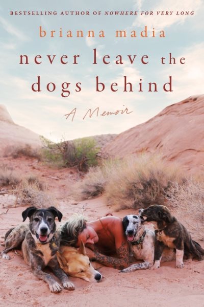 Cover art for Never leave the dogs behind : a memoir / Brianna Madia.