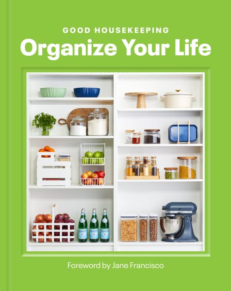 Cover art for Good Housekeeping. Organize your life / written by Kelsey Mulvey   foreword by Jane Francisco.