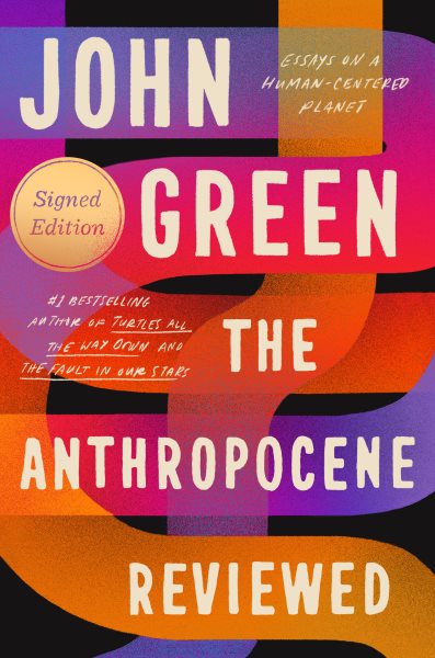 Cover art for The Anthropocene reviewed : essays on a human-centered planet / by John Green.