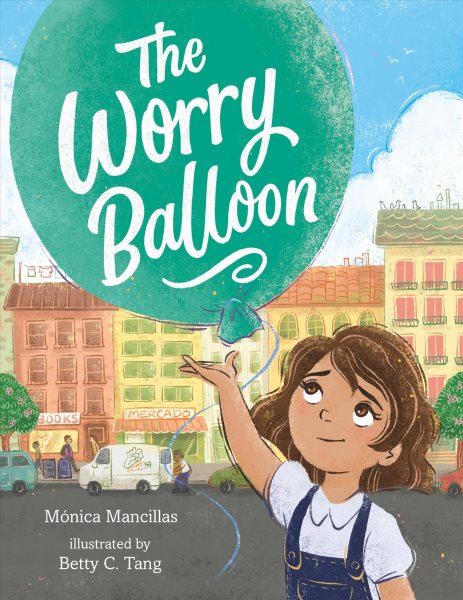 Cover art for The worry balloon / Mónica Mancillas   illustrated by Betty C. Tang.