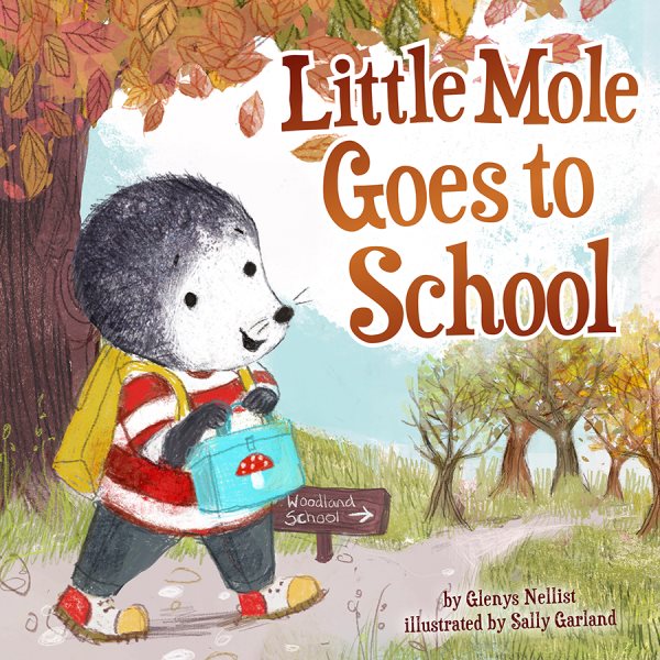 Cover art for Little Mole goes to school / by Glenys Nellist   illustrated by Sally Garland.