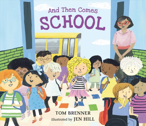 Cover art for And then comes school / Tom Brenner   illustrated by Jen Hill.