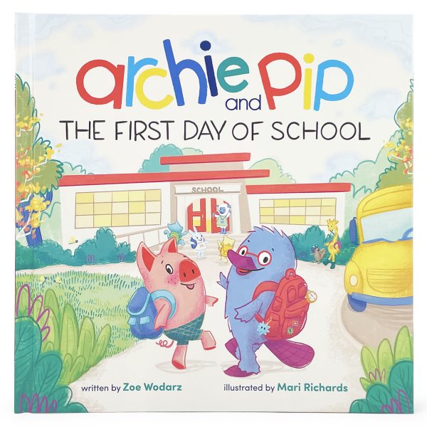 Cover art for Archie and Pip : the first day of school / written by Zoe Wodarz   illustrated by Mari Richards.