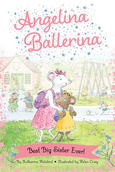 Cover art for Angelina Ballerina. Best big sister ever! / by Katharine Holabird   based on the illustrations by Helen Craig.