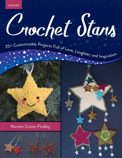 Cover art for Crochet stars : 25+ customizable projects full of love