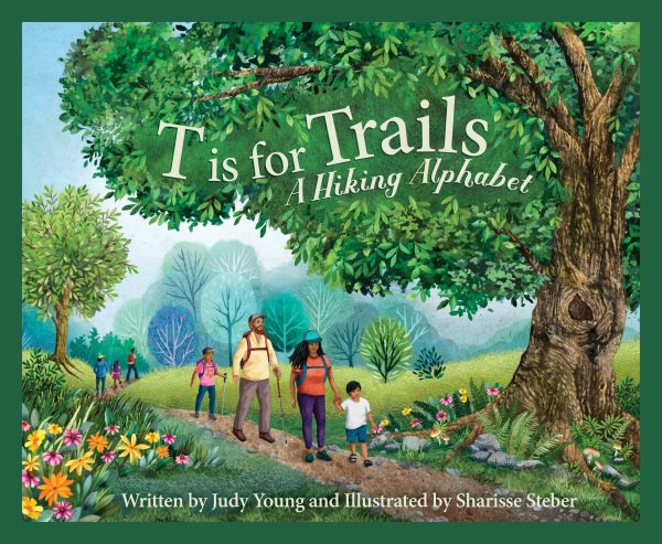 Cover art for T is for trails : a hiking alphabet / written by Judy Young and illustrated by Sharisse Steber.