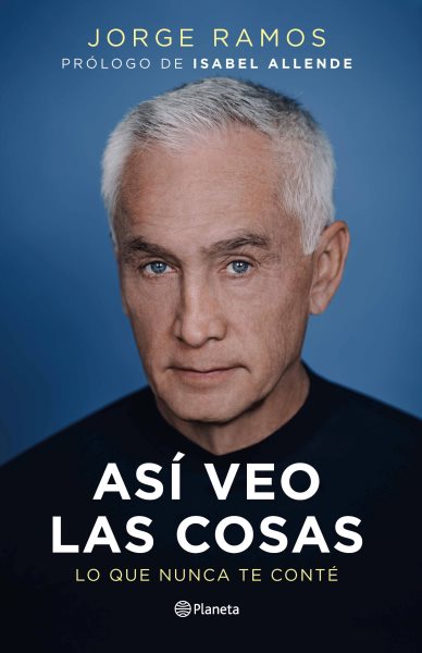 Cover art for Así veo las cosas : lo que nunca te conté / Jorge Ramos   prólogo de Isabel Allande.