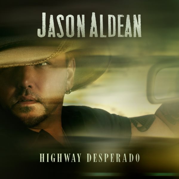 Cover art for Highway desperado [CD sound recording] / Jason Aldean.