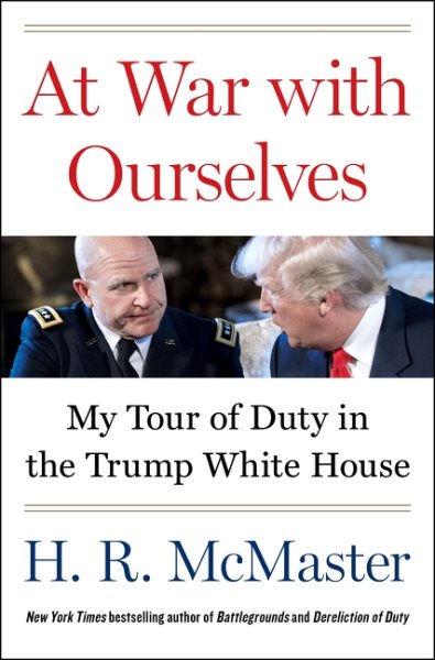 Cover art for At war with ourselves : my tour of duty in the Trump White House / H. R. McMaster.