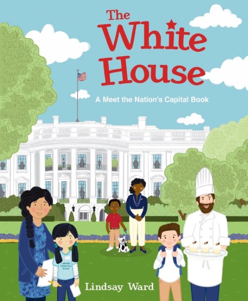 Cover art for The White House : a meet the nation's Capital book / Lindsay Ward.