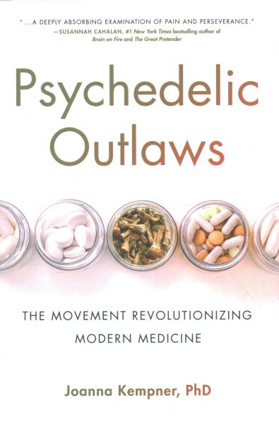 Cover art for Psychedelic outlaws : the movement revolutionizing modern medicine / by Joanna Kempner