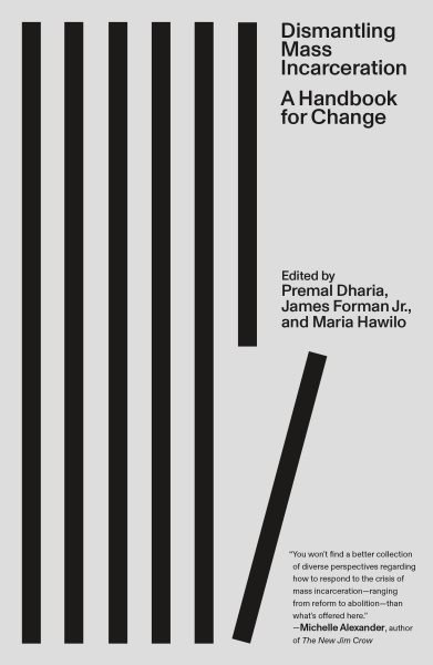 Cover art for Dismantling mass incarceration : a handbook for change / edited by Premal Dharia