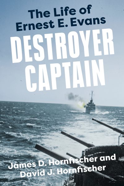 Cover art for Destroyer captain : the life of Ernest E. Evans / James D Hornfischer