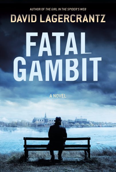 Cover art for Fatal gambit / David Lagercrantz   translated from the Swedish by Ian Giles.