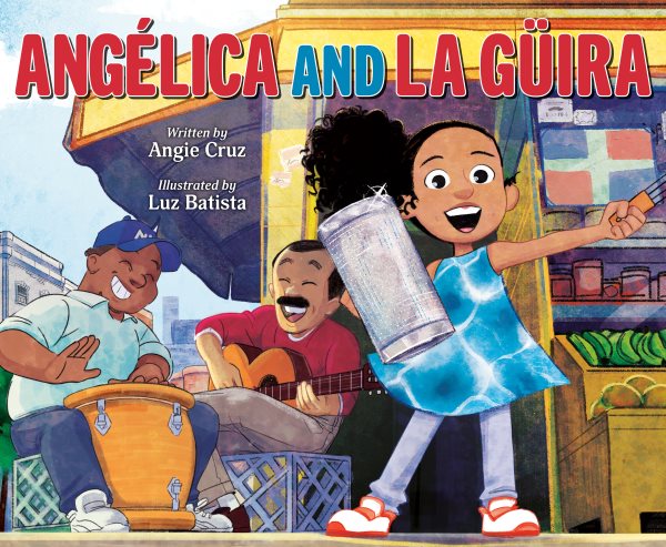 Cover art for Angélica and la güira / written by Angie Cruz   illustrated by Luz Batista.