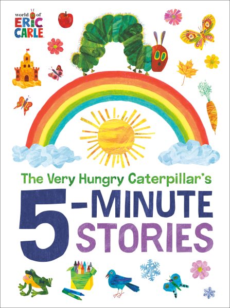 Cover art for The Very Hungry Caterpillar's 5-minute stories / Eric Carle.