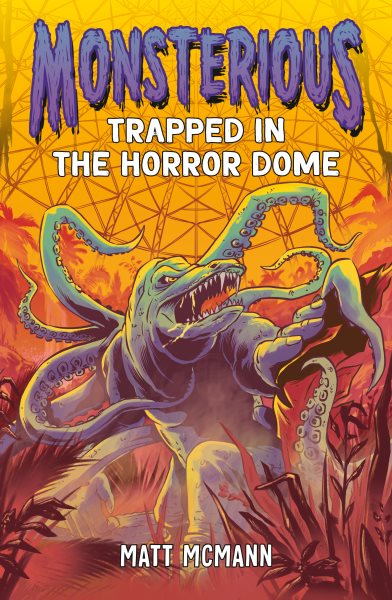 Cover art for Monsterious. Trapped in the horror dome / Matt McMann.