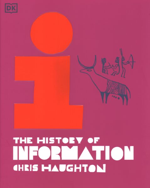 Cover art for The history of information / written and illustrated by Chris Haughton   additional text and research by Loonie Park.