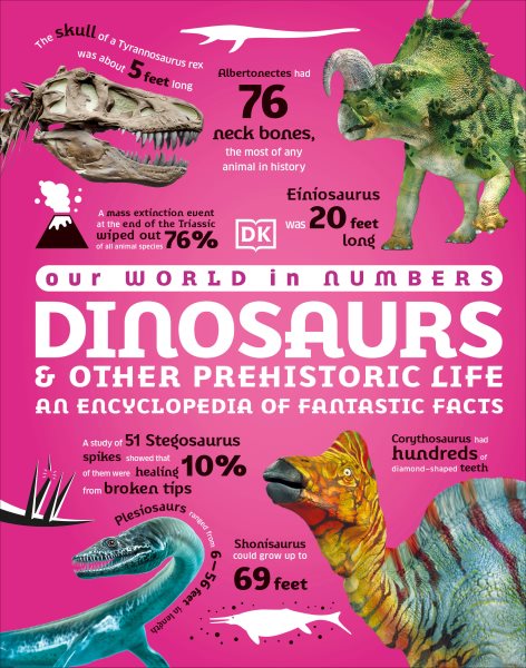 Cover art for Our world in numbers. Dinosaurs & other prehistoric life : an encyclopedia of fantastic facts / written by William Potter