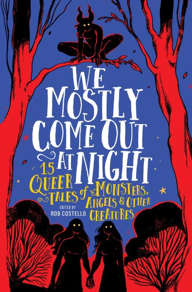 Cover art for We mostly come out at night : 15 queer tales of monsters