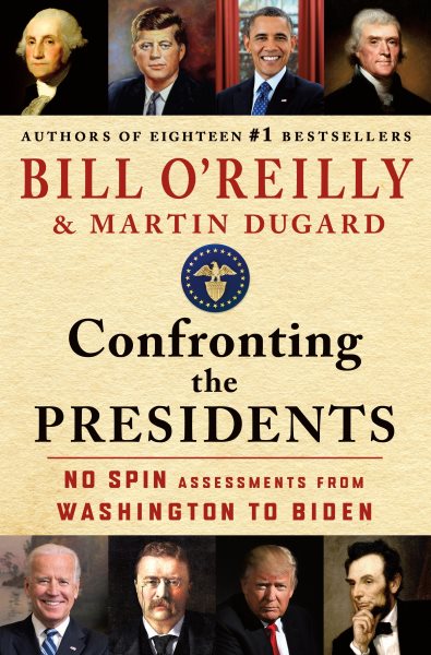 Cover art for Confronting the presidents : no spin assessments from Washington to Biden / Bill O'Reilly and Martin Dugard.