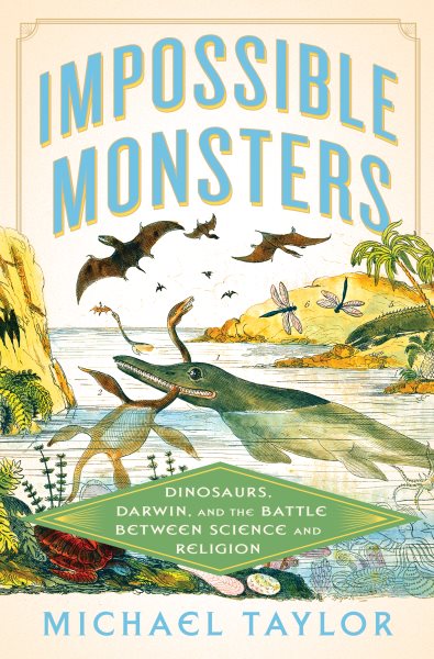 Cover art for Impossible monsters : dinosaurs