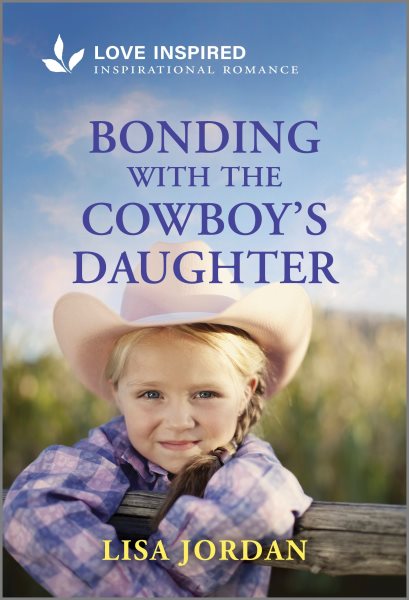 Cover art for Bonding with the cowboy's daughter / Lisa Jordan.