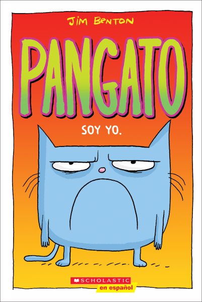 Cover art for Pangato: Soy yo. (Catwad: It's Me.). Volume 1 [electronic resource] / Jim Benton.