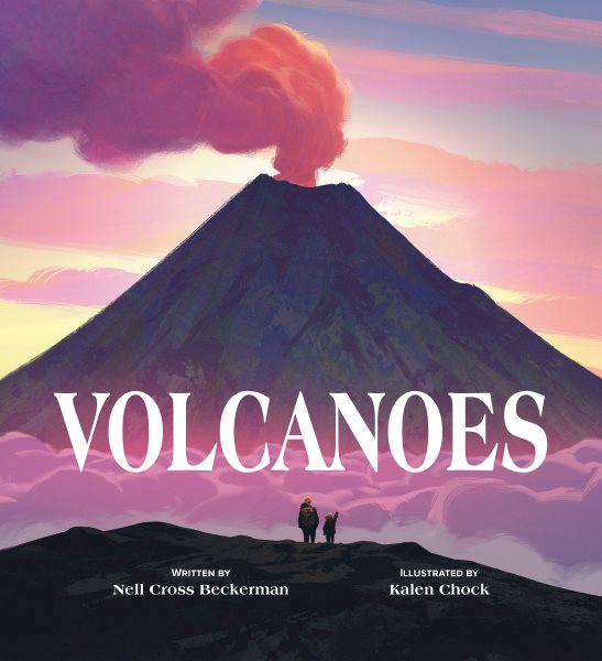 Cover art for Volcanoes / written by Nell Cross Beckerman   illustrated by Kalen Chock.