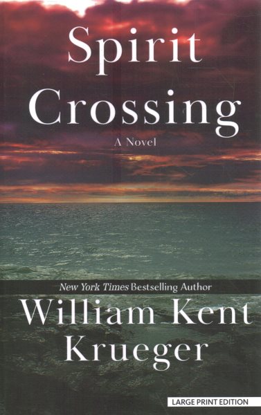 Cover art for Spirit crossing [LARGE PRINT] : a novel / William Kent Krueger.