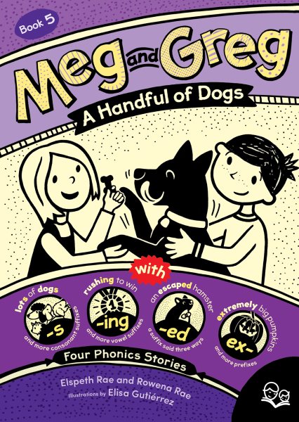 Cover art for Meg and Greg : A handful of dogs : with four phonics stories / written by Elspeth Rae and Rowena Rae   illustrated by Elisa Gutǐrrez.