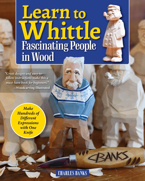 Cover art for Learn to whittle fascinating people in wood : make hundreds of different expressions with one knife / Charles Banks.