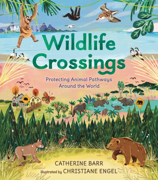 Cover art for Wildlife crossings: protecting animal pathways around the world / Catherine Barr