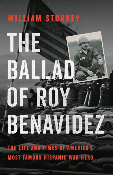 Cover art for The ballad of Roy Benavidez : the life and times of America's most famous Hispanic war hero / William Sturkey.