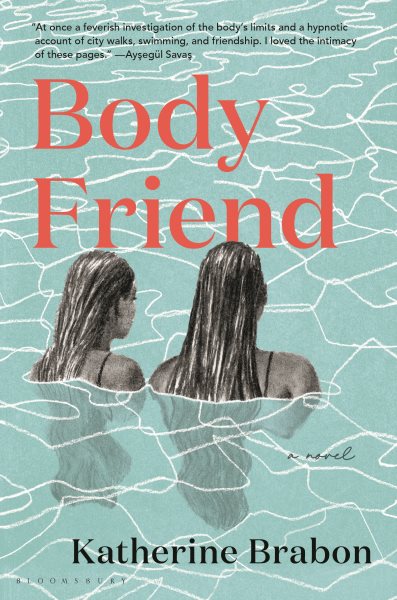 Cover art for Body friend : a novel / Katherine Brabon.