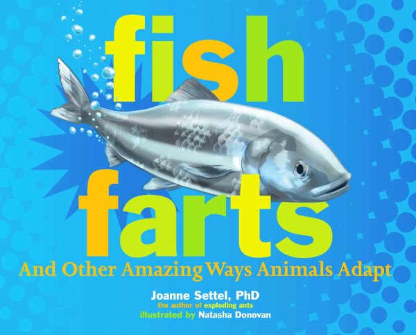 Cover art for Fish farts : and other amazing ways animals adapt / Joanne Settel   illustrated by Natasha Donovan.