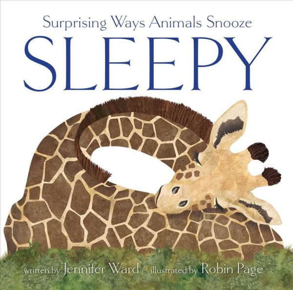 Cover art for Sleepy : surprising ways animals snooze / written by Jennifer Ward   illustrated by Robin Page.