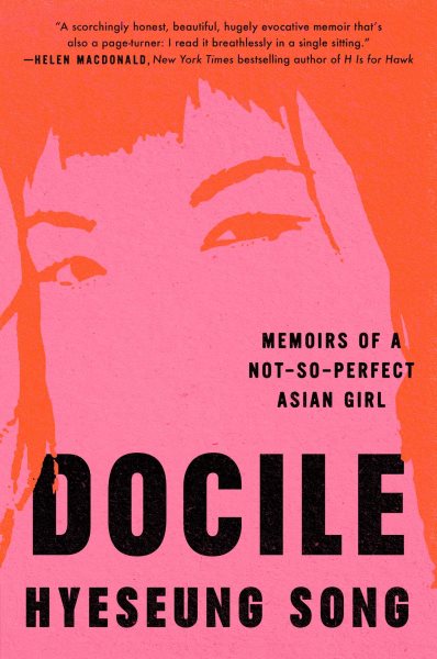 Cover art for Docile : memoirs of a not-so-perfect Asian girl / Hyeseung Song.