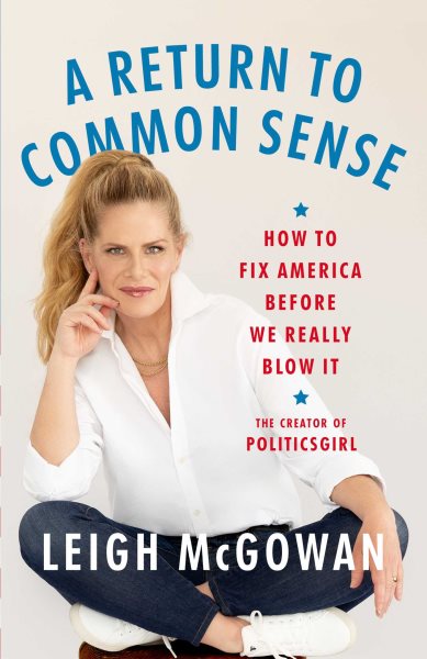 Cover art for A return to common sense : how to fix America before we really blow it / Leigh McGowan